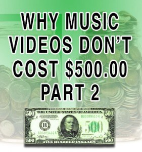 Why-Music-Videos-Don't-Cost-$500-Part-2