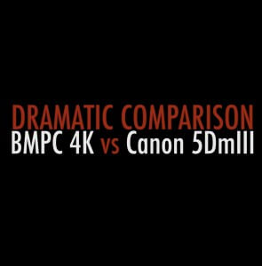 BMPC 4K vs Canon 5D Mark iii
