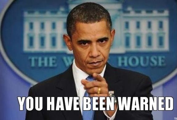 Barak Obama You Have Been Warned Meme