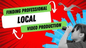 Finding Professional Local Video Production