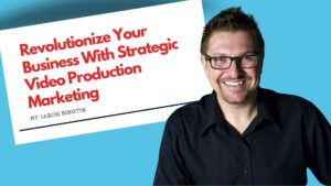 Revolutionize Your Business With Strategic Video Production Marketing Thumbnail with Jason Sirotin